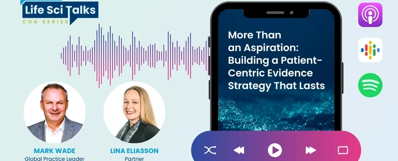 LifeSci Talks COA Series | More Than an Aspiration: Building a Patient-Centric Evidence Strategy That Lasts